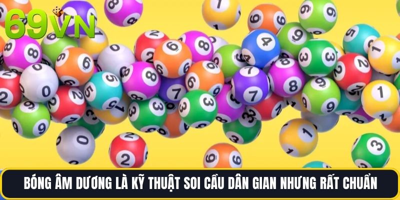 Bóng âm dương là kỹ thuật soi cầu dân gian nhưng rất chuẩn