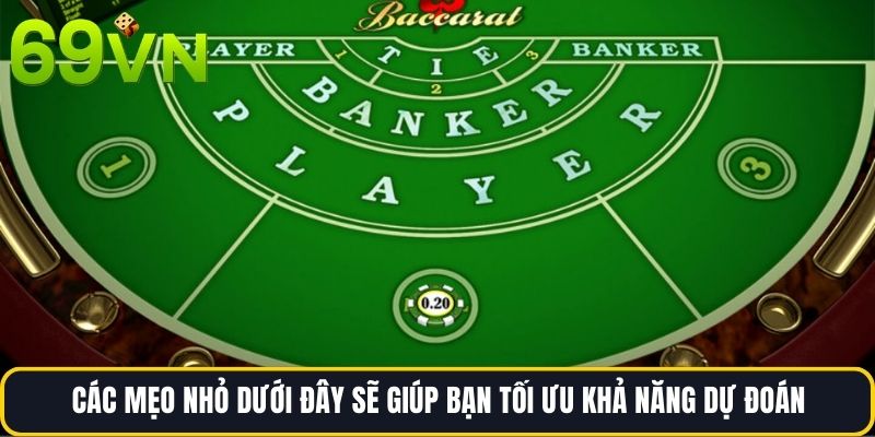 Các mẹo nhỏ dưới đây sẽ giúp bạn tối ưu khả năng dự đoán