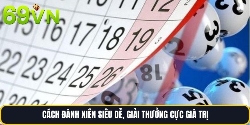 Cách đánh xiên siêu dễ, giải thưởng cực giá trị