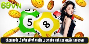 Cách Nuôi Lô Dàn Số Và Chiến Lược Bứt Phá Lợi Nhuận Tại 69vn