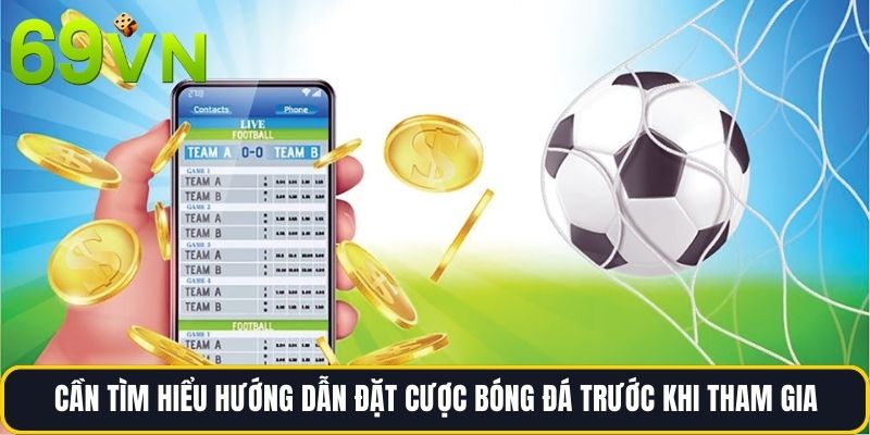 Cần tìm hiểu Hướng dẫn đặt cược Bóng đá trước khi tham gia