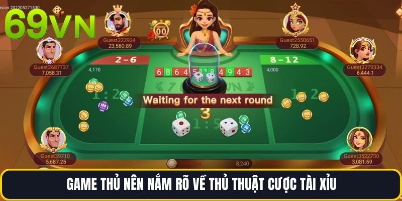 Game thủ nên nắm rõ về Thủ thuật cược tài xỉu