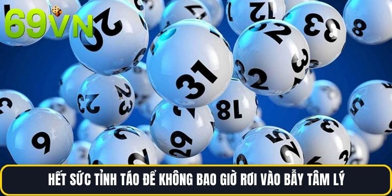 Hết sức tỉnh táo để không bao giờ rơi vào bẫy tâm lý