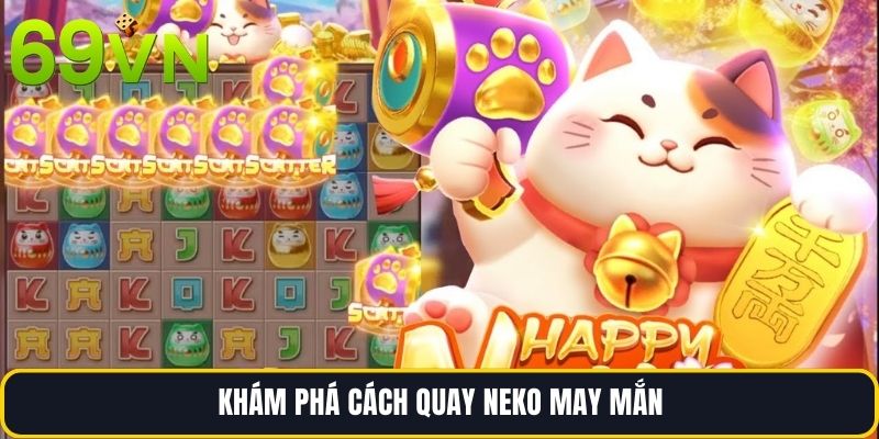 Khám phá cách quay Neko may mắn