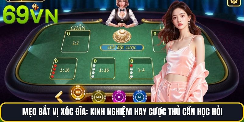 Mẹo Bắt Vị Xóc Đĩa: Kinh Nghiệm Hay Cược Thủ Cần Học Hỏi
