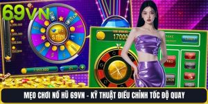 Mẹo Chơi Nổ Hũ 69vn - Kỹ Thuật Điều Chỉnh Tốc Độ Quay