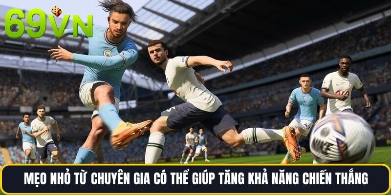 Mẹo nhỏ từ chuyên gia có thể giúp tăng khả năng chiến thắng