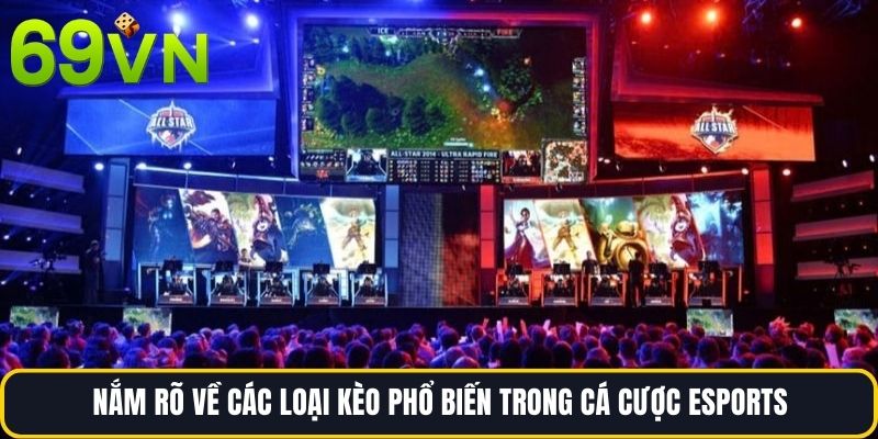 Nắm rõ về các loại kèo phổ biến trong cá cược eSports