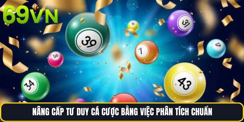 Nâng cấp tư duy cá cược bằng việc phân tích chuẩn