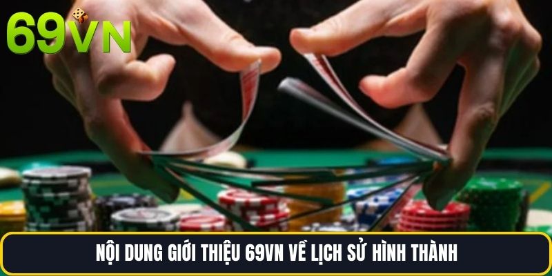 Nội dung Giới thiệu 69vn về lịch sử hình thành