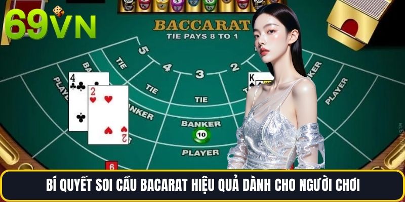 Bí Quyết Soi Cầu BACARAT Hiệu Quả Dành Cho Người Chơi