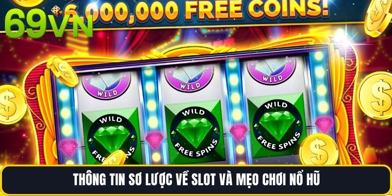 Thông tin sơ lược về slot và Mẹo chơi nổ hũ