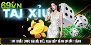 Thủ Thuật Cược Tài Xỉu Hiệu Quả Giúp Tăng Cơ Hội Thắng